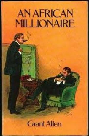 An African Millionaire Episodes in the Life of the Illustrious Colonel Clay
